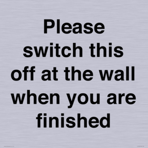 Please switch this off at the wall when you are finished